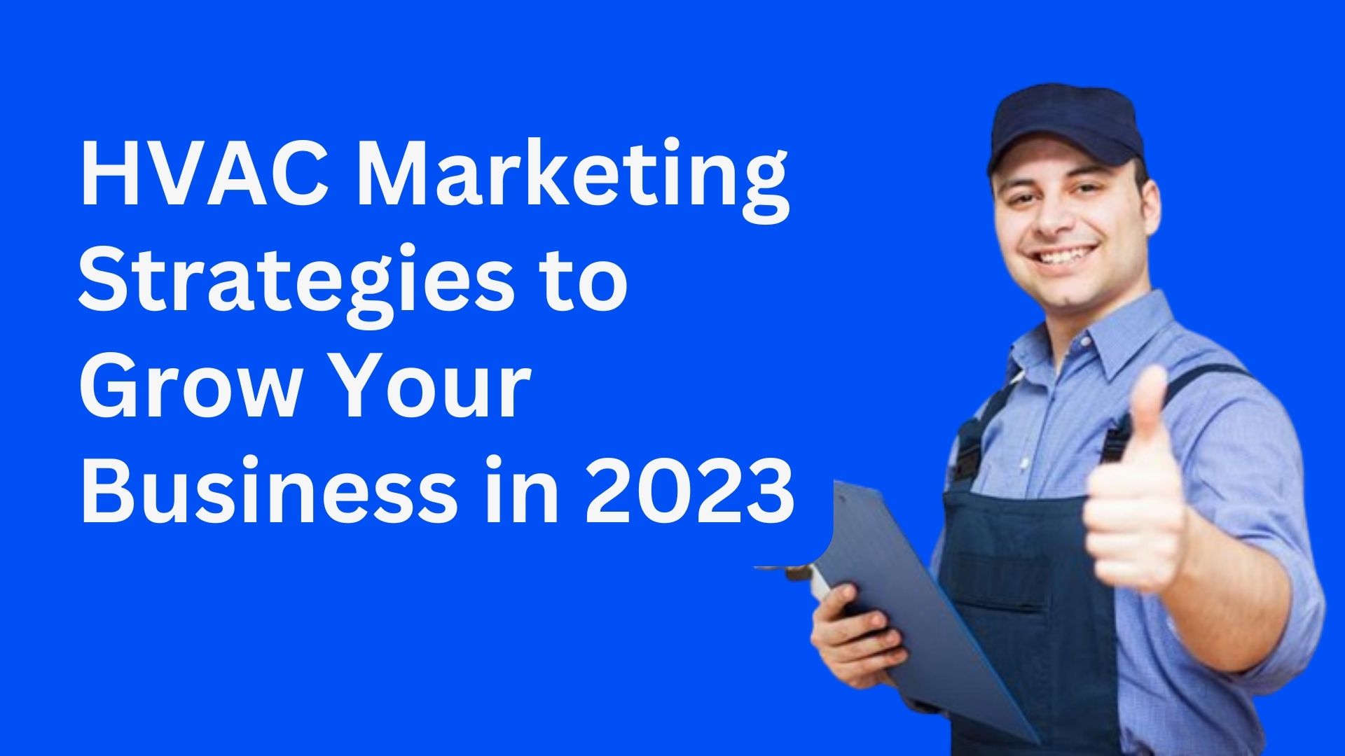 HVAC Marketing Strategies to Grow Your Business in 2023