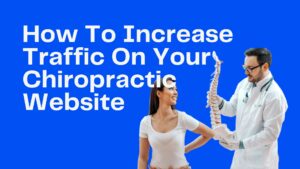 How To Increase Traffic On Your Chiropractic Website