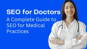 SEO for Doctors A Complete Guide to SEO for Medical Practices