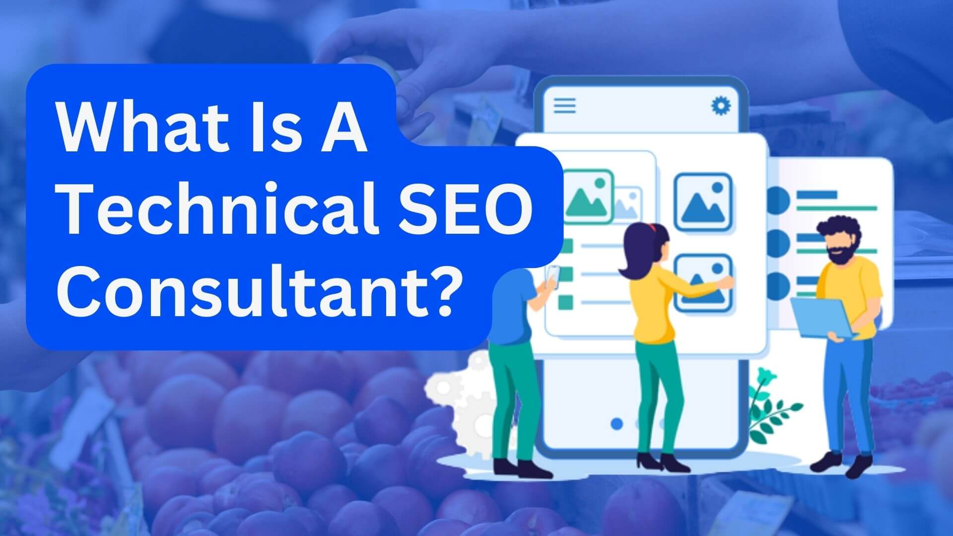 What Is A Technical SEO Consultant
