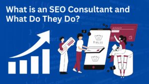 What is an SEO Consultant and What Do They Do?